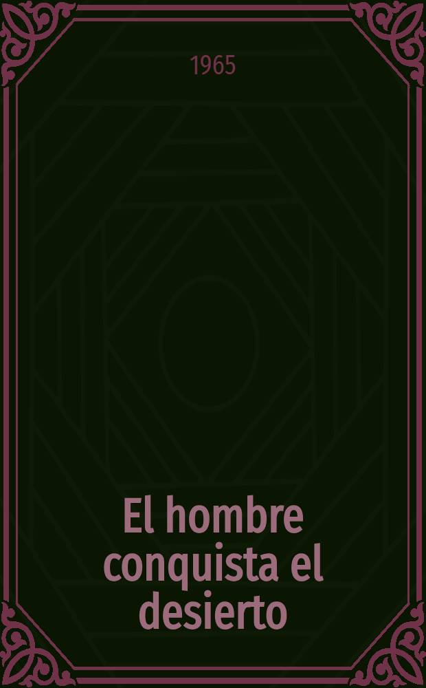 El hombre conquista el desierto