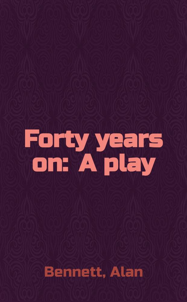 Forty years on : A play