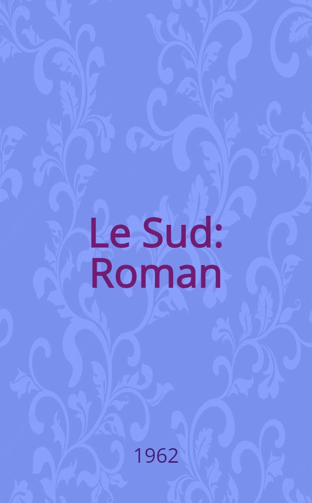 Le Sud : Roman