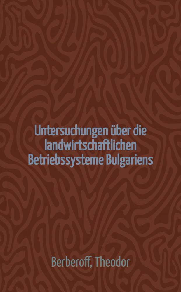 Untersuchungen &uuml;ber die landwirtschaftlichen Betriebssysteme Bulgariens