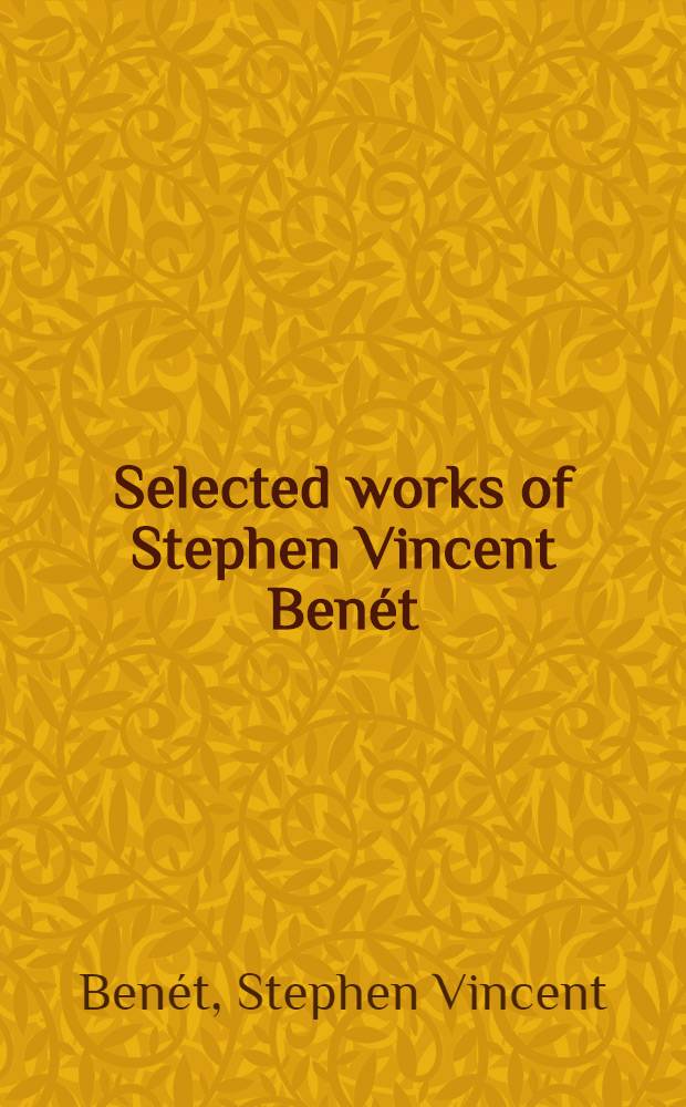 Selected works of Stephen Vincent Benét