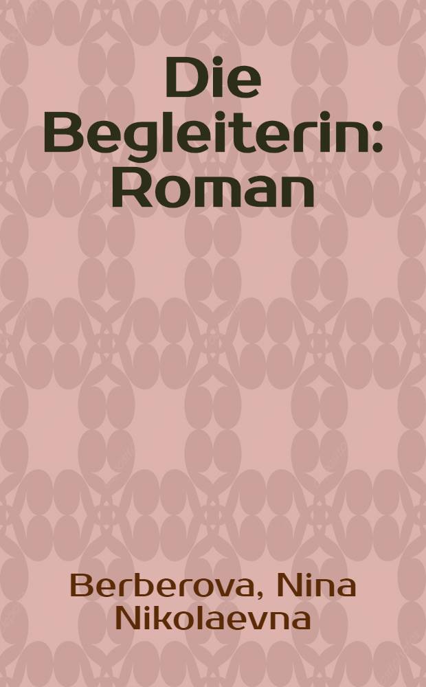 Die Begleiterin : Roman