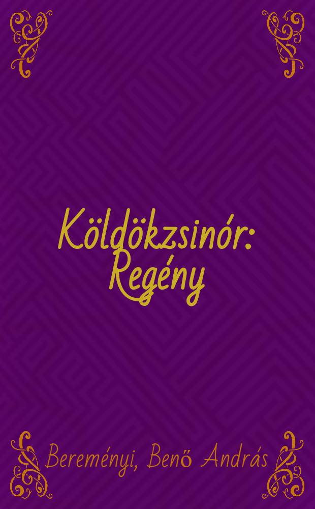 K&ouml;ld&ouml;kzsin&oacute;r : Reg&eacute;ny