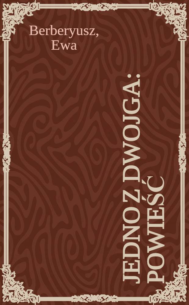 Jedno z dwojga : Powieść