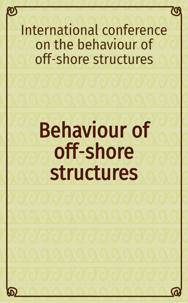 Behaviour of off-shore structures : Proc. of the First intern. conf. Boss'76, held at the Norw. inst. of technology, the Univ. of Trondheim, Norway, Aug. 2d - 5th 1976