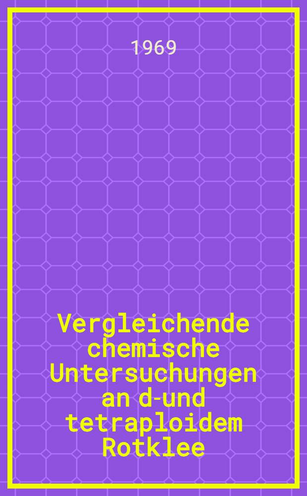 Vergleichende chemische Untersuchungen an di- und tetraploidem Rotklee