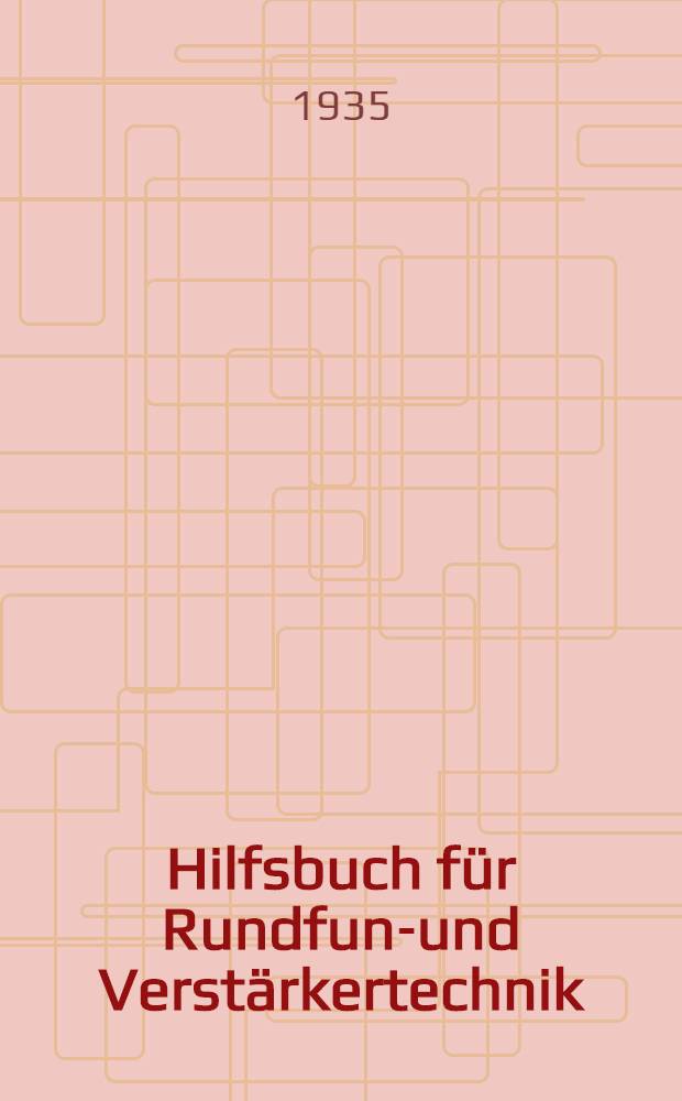 Hilfsbuch f&uuml;r Rundfunk- und Verst&auml;rkertechnik : Rechenvorschriften und Zahlentafeln