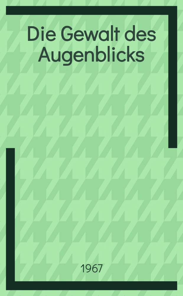 Die Gewalt des Augenblicks : Gedanken zur Ästhetik der Fotografie