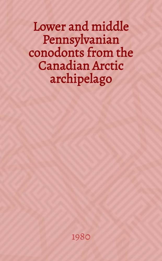 Lower and middle Pennsylvanian conodonts from the Canadian Arctic archipelago