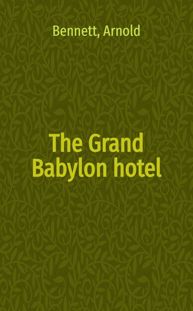 The Grand Babylon hotel : A fantasia on modern themes