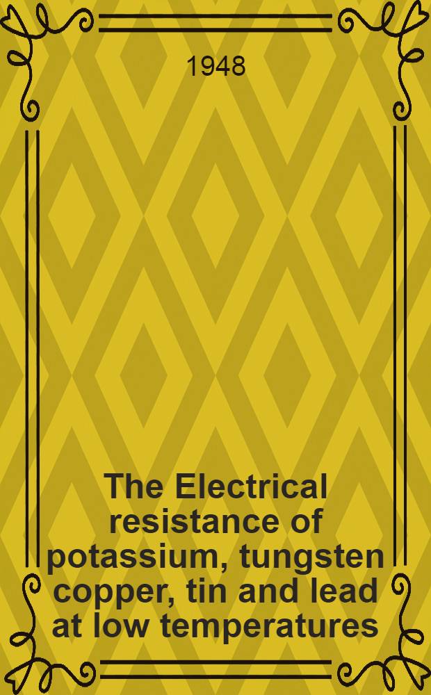 The Electrical resistance of potassium, tungsten copper, tin and lead at low temperatures