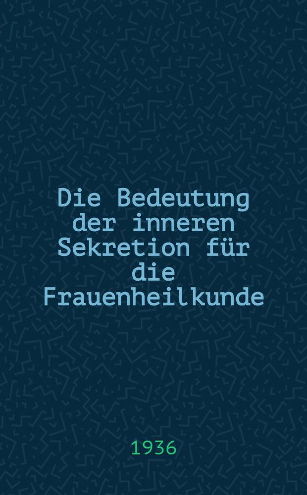 Die Bedeutung der inneren Sekretion für die Frauenheilkunde