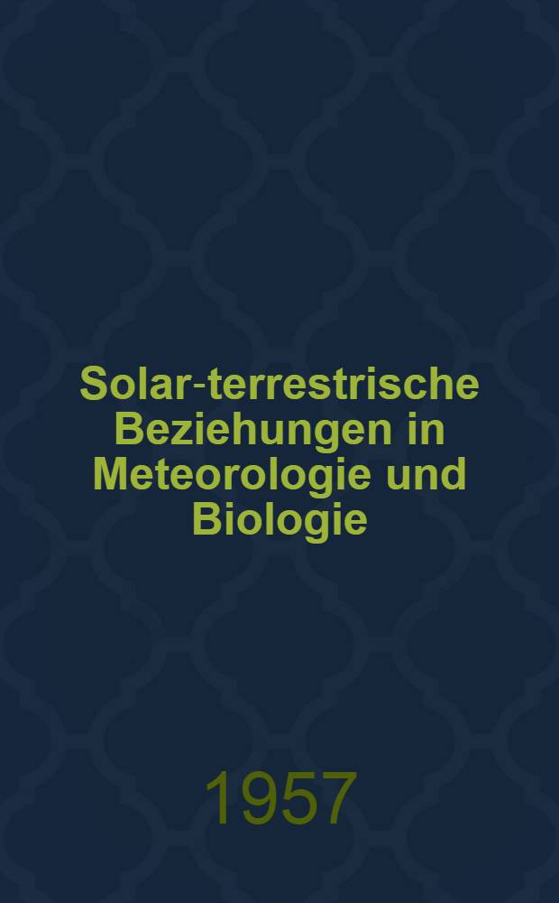 Solar-terrestrische Beziehungen in Meteorologie und Biologie