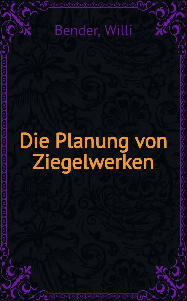 Die Planung von Ziegelwerken = The planning of brickworks