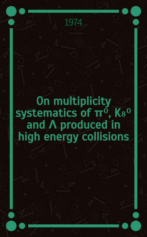 On multiplicity systematics of π⁰, K₈⁰ and Λ produced in high energy collisions