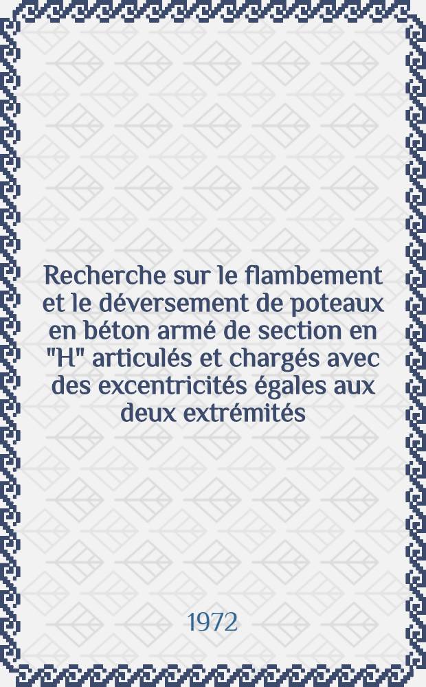 Recherche sur le flambement et le déversement de poteaux en béton armé de section en "H" articulés et chargés avec des excentricités égales aux deux extrémités : 1-re thèse prés. ... à la Fac. des sciences de l'Univ. de Paris