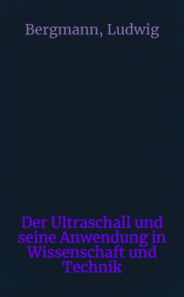 Der Ultraschall und seine Anwendung in Wissenschaft und Technik