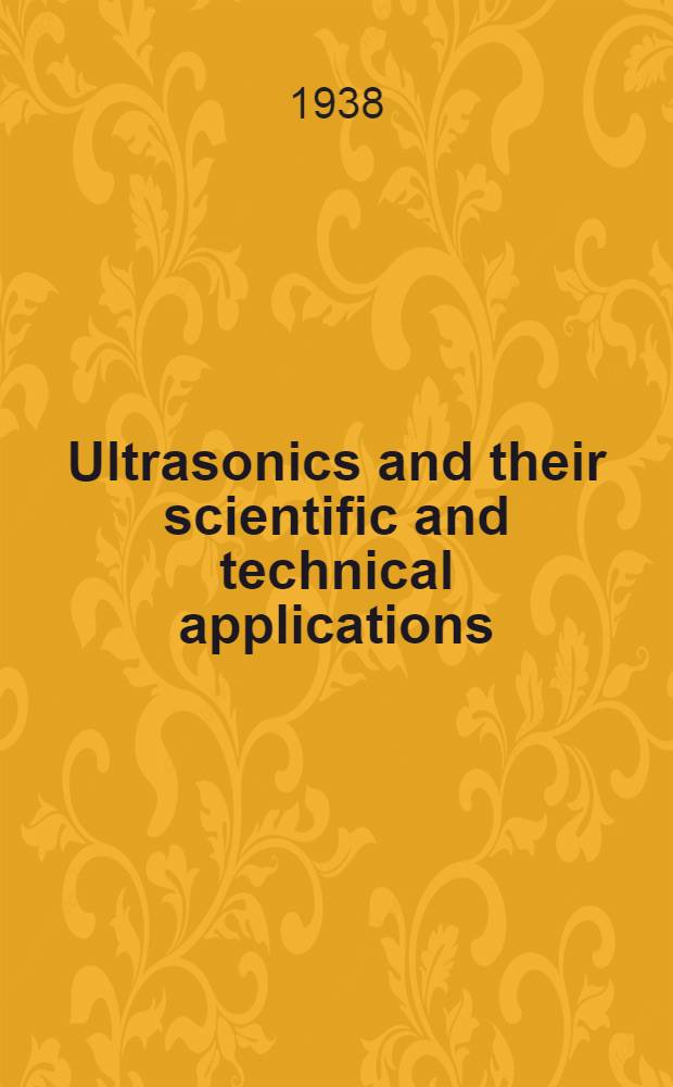Ultrasonics and their scientific and technical applications