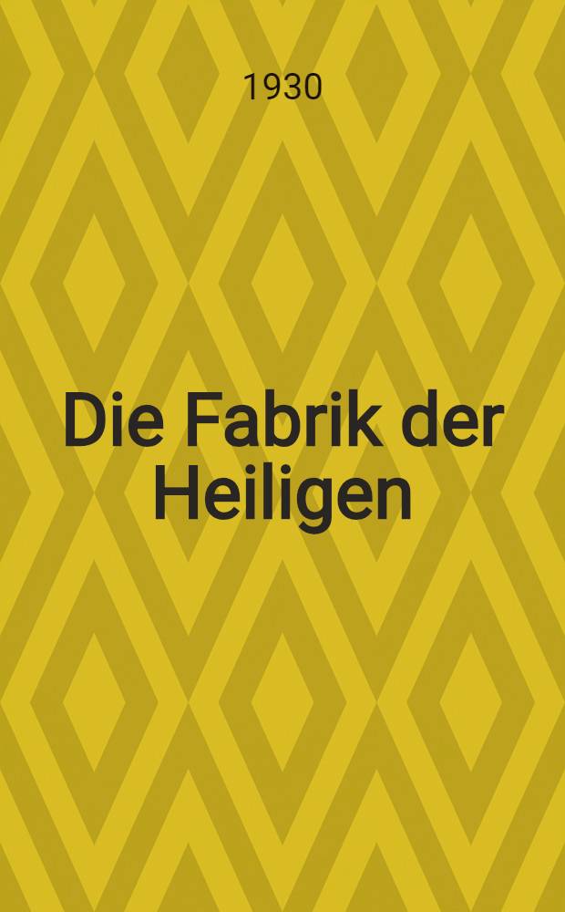 Die Fabrik der Heiligen