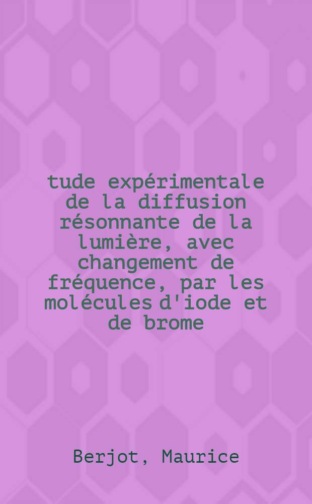 Étude expérimentale de la diffusion résonnante de la lumière, avec changement de fréquence, par les molécules d'iode et de brome