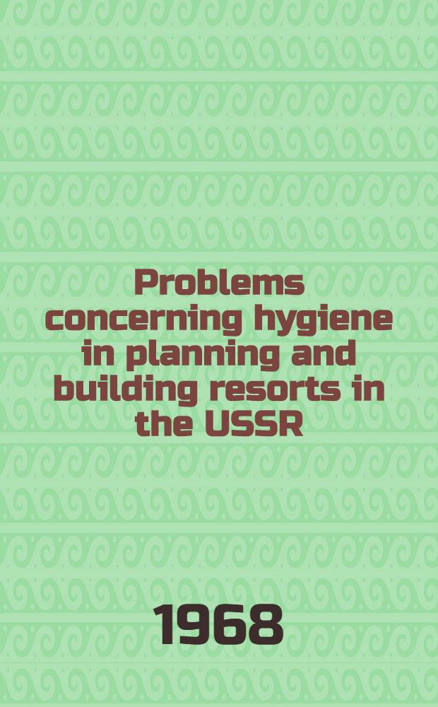 Problems concerning hygiene in planning and building resorts in the USSR