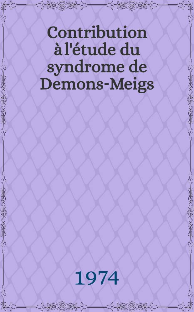 Contribution à l'étude du syndrome de Demons-Meigs : À propos de 2 observations : Thèse ..