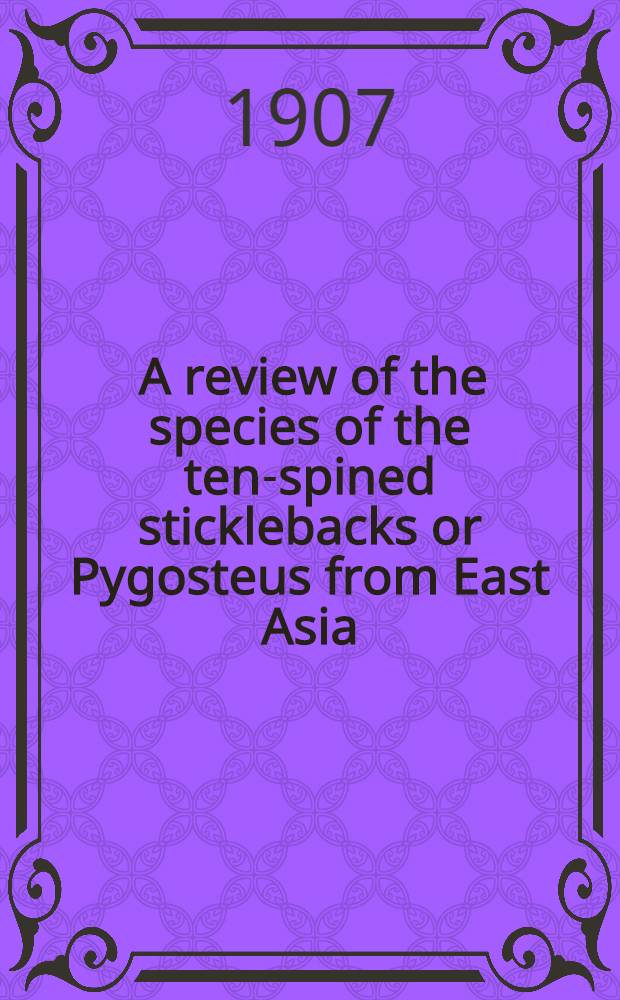 [A review of the species of the ten-spined sticklebacks or Pygosteus from East Asia