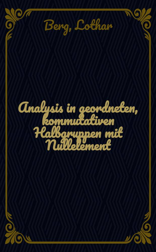 Analysis in geordneten, kommutativen Halbgruppen mit Nullelement