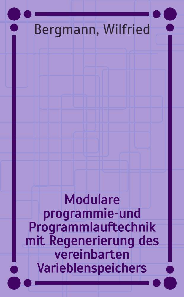 Modulare programmier- und Programmlauftechnik mit Regenerierung des vereinbarten Varieblenspeichers