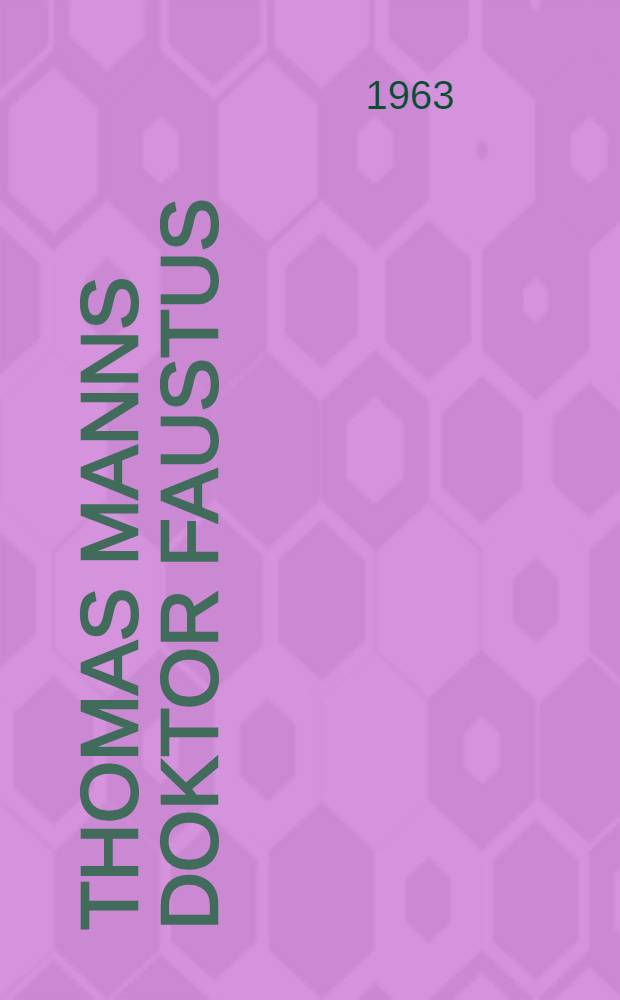 Thomas Manns Doktor Faustus : Untersuchungen zu den Quellen und zur Struktur des Romans : Diss.