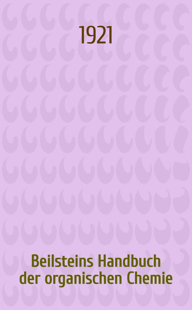 Beilsteins Handbuch der organischen Chemie : Die Literatur bis 1. Januar 1910 umfassend. Bd. 3 : [Syst. No. 195-322]