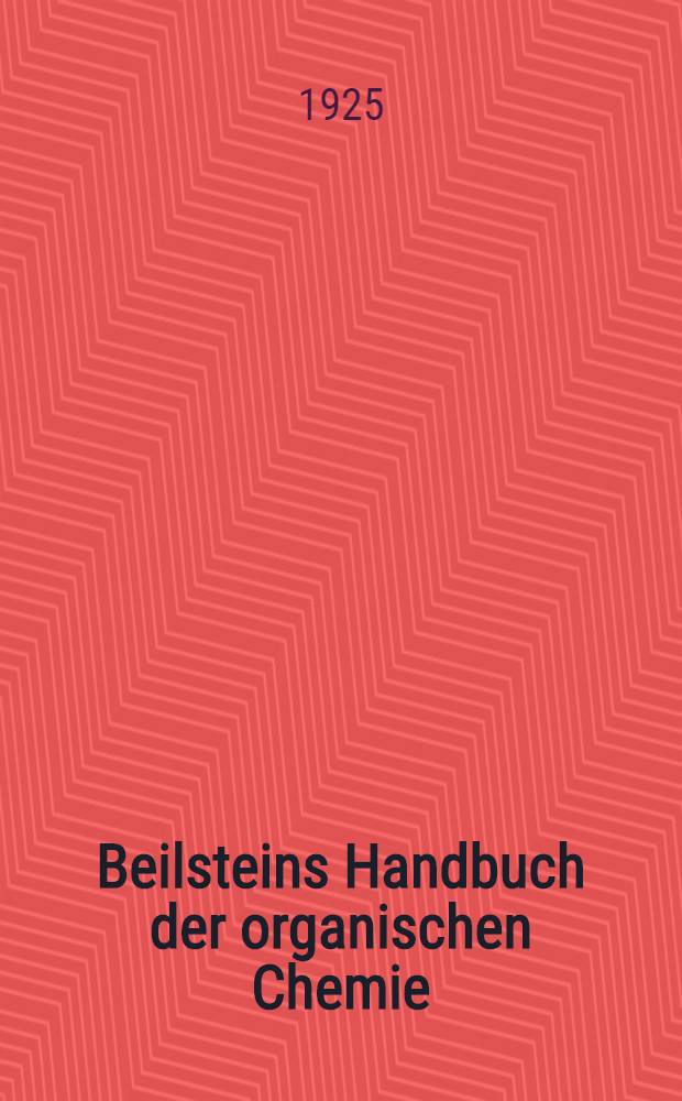 Beilsteins Handbuch der organischen Chemie : Die Literatur bis 1. Januar 1910 umfassend. Bd. 7 : [Syst.-No. 609-736]
