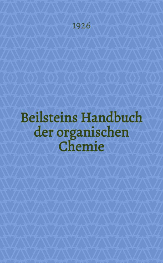 Beilsteins Handbuch der organischen Chemie : Die Literatur bis 1. Januar 1910 umfassend. Bd. 9 : [Syst.-No. 891-1050]