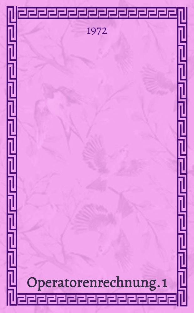 Operatorenrechnung. 1 : Algebraische Methoden