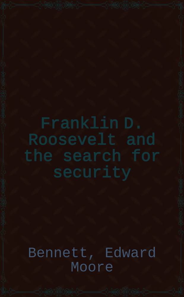 Franklin D. Roosevelt and the search for security : Amer.-Soc. relations, 1933-1939