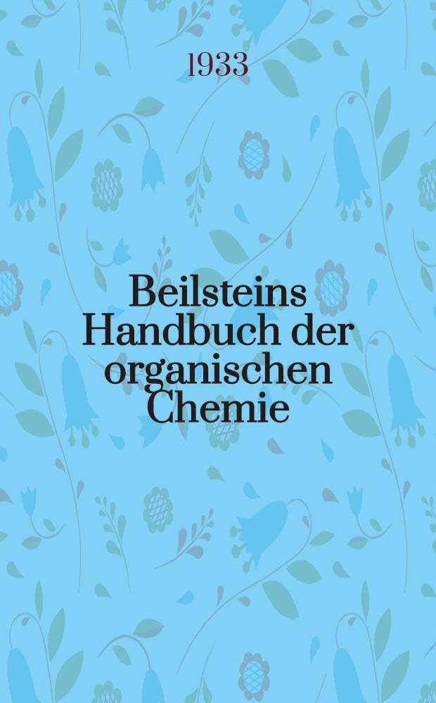 Beilsteins Handbuch der organischen Chemie : Die Literatur bis 1. Januar 1910 umfassend. Bd. 16 : [Syst.-No. 2085-2358]