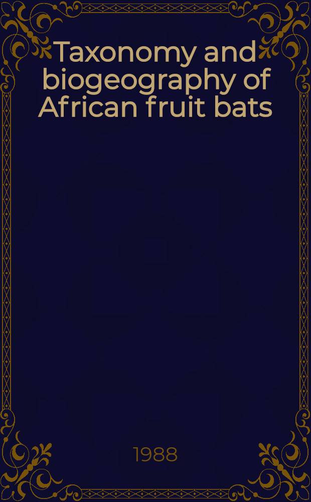 Taxonomy and biogeography of African fruit bats (Mammalia, Megachiroptera)