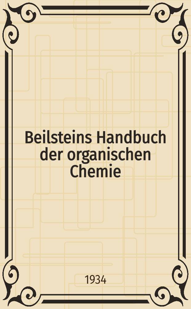 Beilsteins Handbuch der organischen Chemie : Die Literatur bis 1. Januar 1910 umfassend. Bd. 18 : [Syst.-No. 2504-2665]