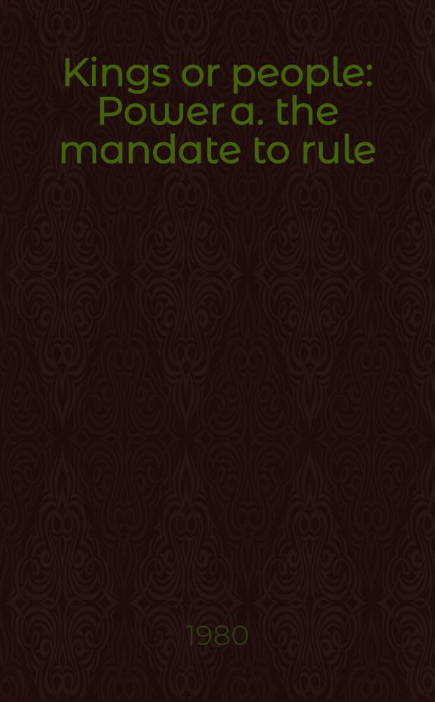 Kings or people : Power a. the mandate to rule