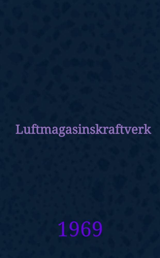 Luftmagasinskraftverk : N&aring;gra synpunkter p&aring; det underjordiska luftmagasinet
