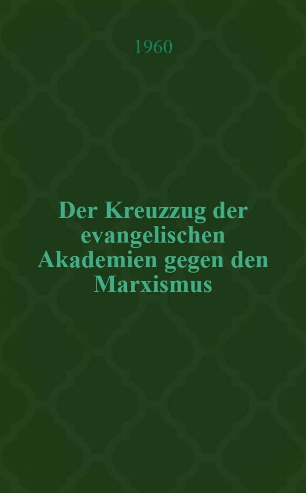 Der Kreuzzug der evangelischen Akademien gegen den Marxismus