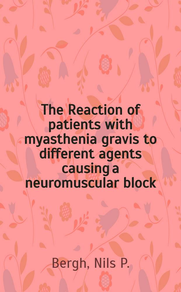 The Reaction of patients with myasthenia gravis to different agents causing a neuromuscular block