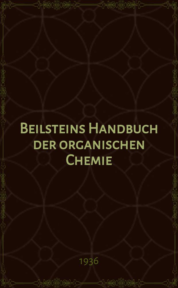 Beilsteins Handbuch der organischen Chemie : Die Literatur bis 1. Januar 1910 umfassend. Bd. 24 : [Syst.-No. 3555-3633]