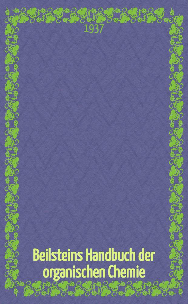Beilsteins Handbuch der organischen Chemie : Die Literatur bis 1. Januar 1910 umfassend. Bd. 26 : [Syst.-No. 3794-4187]