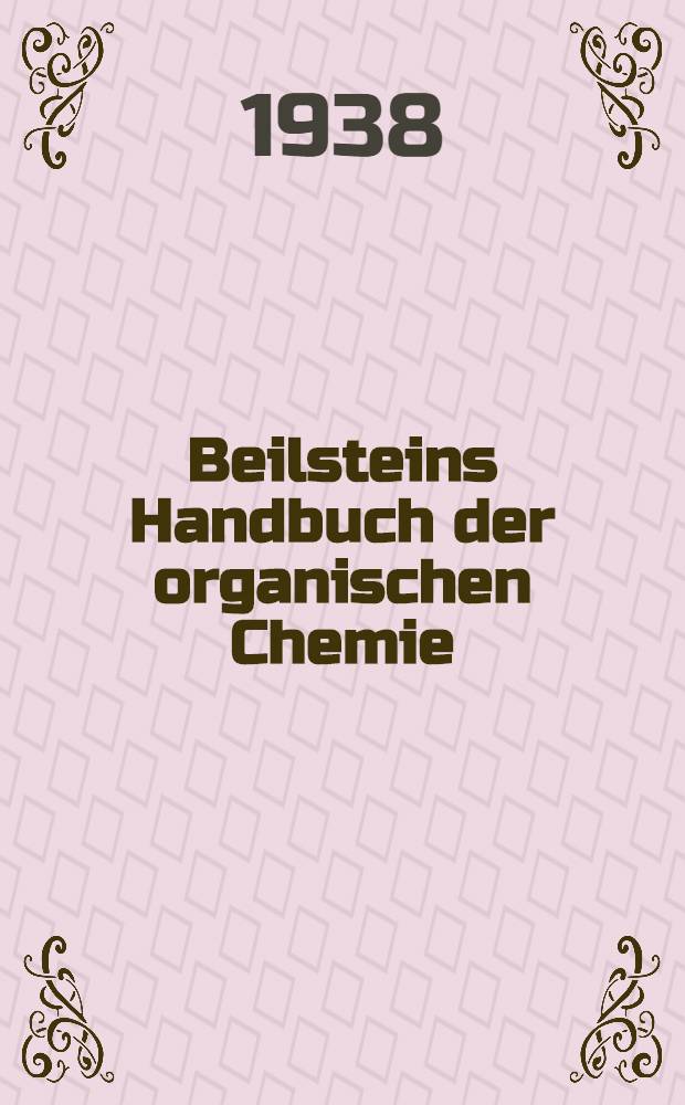Beilsteins Handbuch der organischen Chemie : Die Literatur bis 1. Januar 1910 umfassend. Bd. 31 : [Syst.-No. 4746-4767 a.]