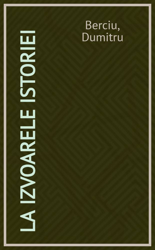 La izvoarele istoriei : O introducere în arheologia preistorică