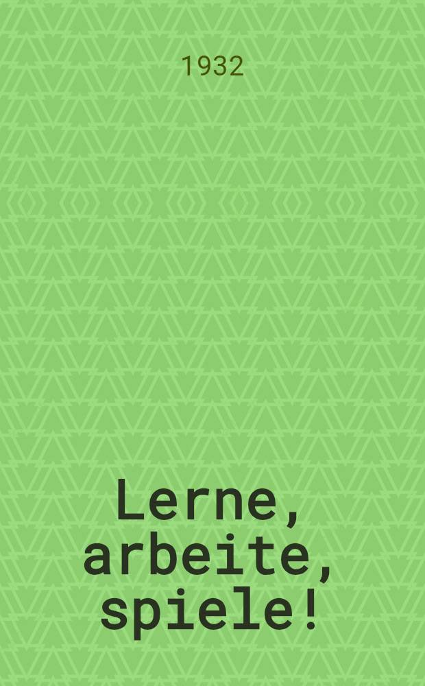 Lerne, arbeite, spiele! : Fibel f&uuml;r die deutschen Elementarschulen der Krim