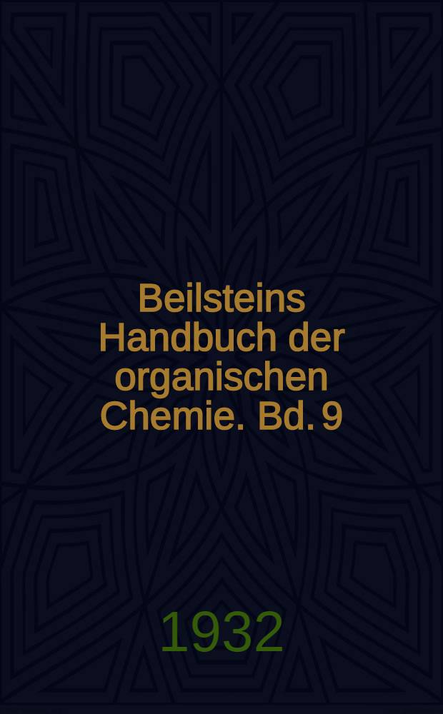 Beilsteins Handbuch der organischen Chemie. Bd. 9 : [Syst.-No. 891-1050]
