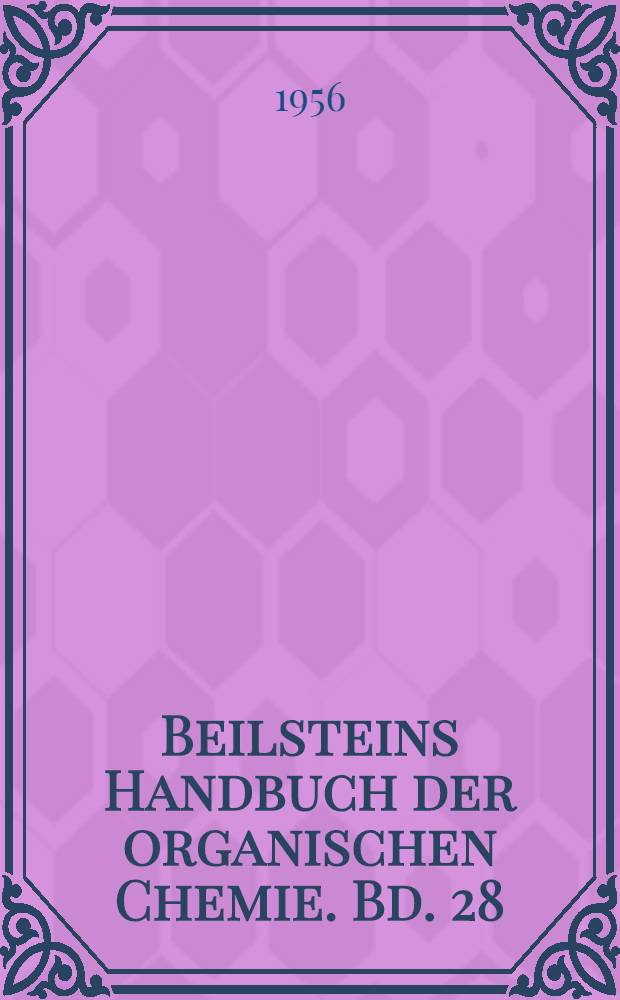 Beilsteins Handbuch der organischen Chemie. Bd. 28 : General-Sachregister für das Hauptwerk und die Ergänzungswerke 1 und 2