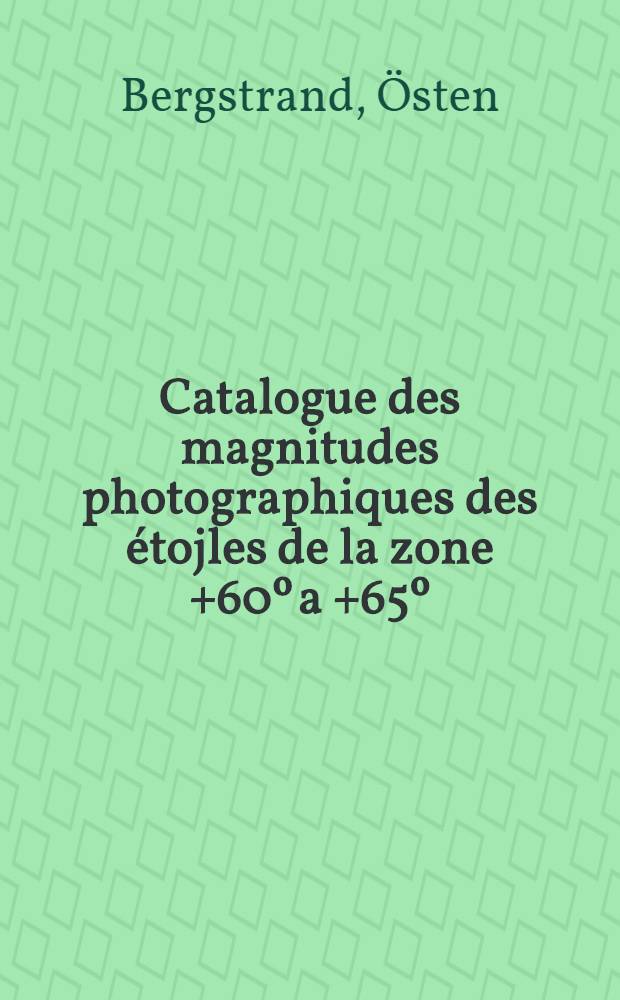 Catalogue des magnitudes photographiques des &eacute;tojles de la zone +60&ordm; a +65&ordm;